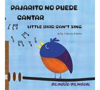 Pajarito no puede cantar / Little Bird can't sing: Bilingual/Bilingüe