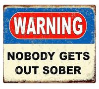PAJPXPCD Witty Bar Sign Nobody Gets Out Sober Metal Retro Wall-Art for Man Cave Game Room 8 X 12 in