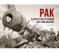 Pak: A Photo Study Of German Anti-Tank Weapons