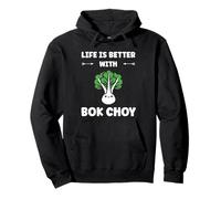Pak Choy Funny Quote Life is Better with Bok Choy Sweat à Capuche