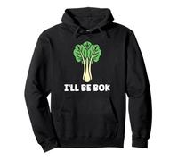 Pak Choy, I'll Be Bok Vegetable Funny Quote Bok Choy Sweat à Capuche