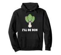 Pak Choy, I'll Be Bok Vegetable Funny Quote Bok Choy Sweat à Capuche