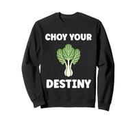 Pak Choy Your Destiny Funny Quote Bok Choy Sweatshirt