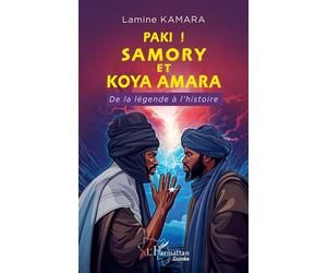 Paki! Samory et Koya Amara De la légende à l'histoire - Lamine Kamara - L'harmattan - broché - Contes / Légendes