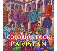 Pakistan Coloring Book for Adults: 50 Intricate Designs of Mughal Architecture, Islamic Patterns, Truck Art, Landscapes & Cultural Scenes for Relaxation and Stress Relief