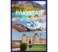 PAKISTAN GUIDA DI VIAGGIO 2026: Esplora la cultura della bellezza e lo spirito del Pakistan