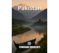 Pakistan - Itinerari Insolenti: Sotto la Polvere, le Stelle