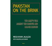 Pakistan on the Brink: The Army’s War against the Pashtun and Baloch Nations