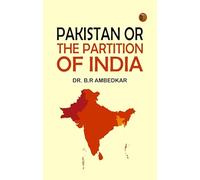 PAKISTAN OR THE PARTITION OF INDIA