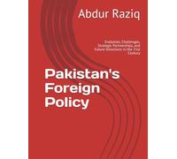 Pakistan's Foreign Policy: Evolution, Challenges, Strategic Partnerships, and Future Directions in the 21st Century