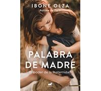 Palabra de madre: El poder de la maternidad