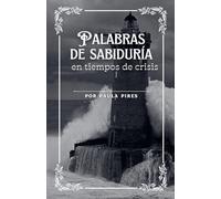 Palabras de Sabiduría en tiempos de crisis