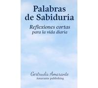 Palabras de sabiduría: Reflexiones cortas para la vida diaria.