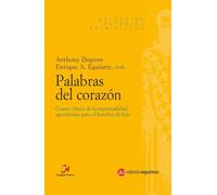 Palabras del corazón: Cuatro claves de la espiritualidad agustiniana para el hombre de hoy