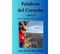 Palabras del corazón libro 11: No te engañes ni dejes de ser tú