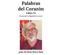 Palabras del corazón libro 15: No pierdas tu dignidad ni tu ética