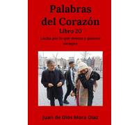 Palabras del corazón libro 20: Lucha por lo que deseas y quieres siempre