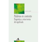 Palabras en contexto: Pragmática y otras teorías del significado