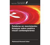 Palabras en movimiento: Ensayos sobre poética visual contemporánea