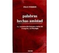 PALABRAS HECHAS AMISTAD. La comunicación humana a la luz del Evangelio y la Psicología