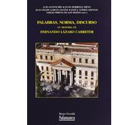 Palabras, Norma, Discurso / Words, Regulation, and Speech: En Memoria De Fernando Lazaro Carreter/ In Memory of Fernando Lazaro Carreter