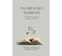 Palabras que florecen: Haz crecer tu voz con claridad y confianza