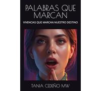 PALABRAS QUE MARCAN: VIVENCIAS QUE MARCAN NUESTRO DESTINO