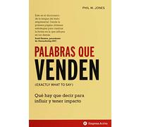 Palabras que venden / Exactly What to Say: Que hay que decir para influir y tener impacto / The Magic Words for Influence and Impact