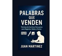 Palabras que Venden: Técnicas de Escritura Persuasiva para Negocios, Redes y Ventas