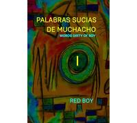 PALABRAS SUCIAS DE MUCHACHO: WORDS DIRTY OF BOY