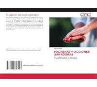 PALABRAS Y ACCIONES SANADORAS: Transformando la biología