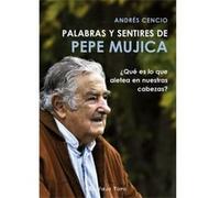 Palabras Y Sentires De Pepe Mújica - [Livre en VO] Cencio, Andres (Auteur)
