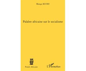 Palabre africaine sur le socialisme - Manga Kuoh - L'harmattan - broché - Essai