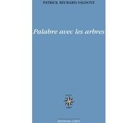 Palabre avec les arbres Patrick Beurard-Valdoye (Auteur)