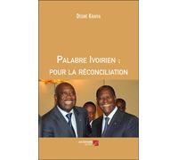 Palabre Ivoirien : Pour La Réconciliation