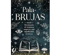 PalaBRUJAS: Diccionario de términos mágicos y sus significados