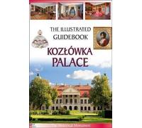 Palac w Kozlowce guide illustré version anglaise