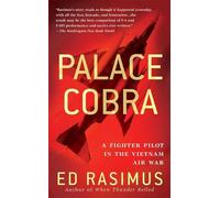 Palace Cobra: A Fighter Pilot in the Vietnam Air War