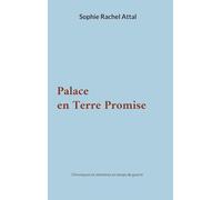 Palace en Terre Promise: Chroniques et mémoires en temps de guerre