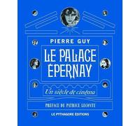 Palace Epernay (Le) Un siècle de cinéma - Pierre Guy - Le Pythagore Eds - cartonné - Guide