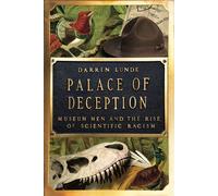 Palace of Deception Museum Men and the Rise of Scientific Racism - Darrin Lunde - W. w. norton & company - ebook (ePub) - Livre