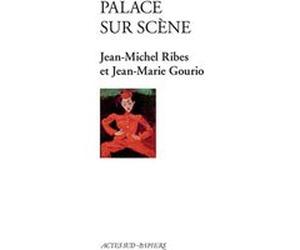 Palace sur scène Jean-Michel Ribes (Auteur), Jean-Marie Gourio (Auteur)