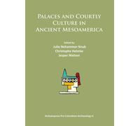 Palaces And Courtly Culture In Ancient Mesoamerica