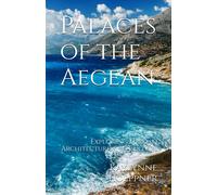Palaces Of The Aegean: Exploring Minoan Architecture And Culture