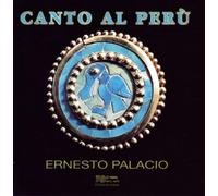 Palacio, Ernesto - Canto Al Peru: Songs by Alvarado, De Morales, Et a