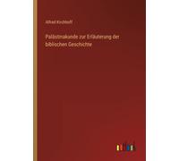 Palästinakunde Zur Erläuterung Der Biblischen Geschichte