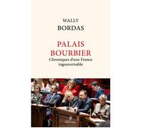 Palais Bourbier - Chroniques d'une France ingouvernable
