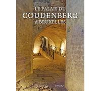 PALAIS DU COUDENBERG A BRUXELLES: Du château médiéval au site archéologique