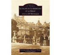 Palais du Luxembourg et le Sénat sous la IIIe République (Le) - Jean-Pierre Thomas - Nouvelles Editions Sutton - broché - Beau livre