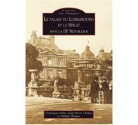 Palais du Luxembourg et le Sénat sous la IIIe République (Le) - Jean-Pierre Thomas - Nouvelles Editions Sutton - broché - Beau livre